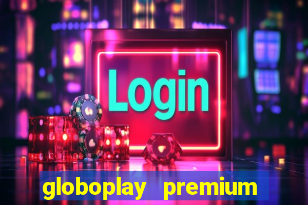 globoplay premium mod apk